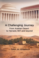 A Challenging Journey From Arabian Desert to Harvard, MIT and Beyond 1669892735 Book Cover