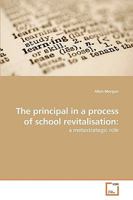 The principal in a process of school revitalisation:: a metastrategic role 3639217349 Book Cover