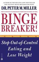 Binge Breaker!(TM): Stop Out-of-Control Eating and Lose Weight 0446674419 Book Cover