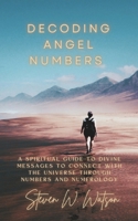 Decoding Angel Numbers: A spiritual guide to divine messages to connect with the universe through numbers and numerology 1069138207 Book Cover