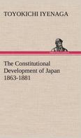 The Constitutional Development of Japan 1863-1881 3337165621 Book Cover