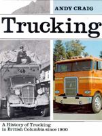 Trucking: A History of Trucking in Bc Since 1900 0919654886 Book Cover