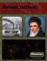 Robert Fulton: Engineer of the Steamboat 0756539617 Book Cover
