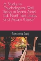 A Study on Psychological Well Being at Bharti Airtel Ltd., North East States and Assam (Nesa) B084QLP54P Book Cover