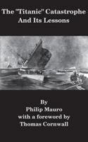 The "Titanic" Catastrophe And Its Lessons 1548592218 Book Cover