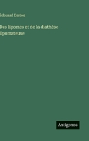 Des lipomes et de la diathèse lipomateuse (French Edition) 3563017735 Book Cover