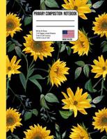 Primary Composition Notebook: Sunflower Story Paper Back to School Composition Book for Teachers, Students, Kids and Teens 1074651960 Book Cover