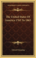 The United States of America, 1765-1865 1017667241 Book Cover