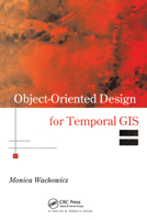 Object-Oriented Design for Temporal GIS 0367579170 Book Cover