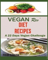 Vegan REV' Deit Smoothie: The Twenty Two Vegan Challenge: : 50 Healthy and Delicious Vegan Diet Smoothie to Help You Lose Weight and Look Amazing 1950772187 Book Cover