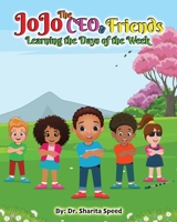 JoJo The CEO & Friends: Learning the Days of the Week B0CVV6SM6S Book Cover