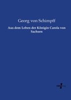 Aus dem Leben der Königin Carola von Sachsen (German Edition) 3737225427 Book Cover