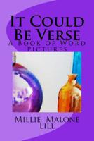 It Could Be Verse: A Book of Word Pictures 1532738684 Book Cover