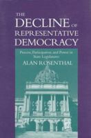 The Decline of Representative Democracy: Process, Participation, and Power in State Legislatures 0871879751 Book Cover