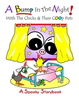 A Bump In The Night: With The Chicks And Their Chick Pets 1797816187 Book Cover