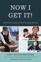 Now I Get It!: Differentiate, Engage, and Read for Deeper Meaning 1610486137 Book Cover
