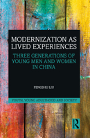 Modernization as Lived Experiences: Three Generations of Young Men and Women in China 1032086025 Book Cover