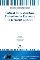 Critical Infrastructure Protection in Response to Terrorist Attacks (NATO Science for Peace and Security Series - E: Human and Societal Dynamics (IOS Press)) 1643685449 Book Cover