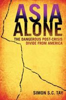 Asia Alone: The Dangerous Post-Crisis Divide from America 0470825820 Book Cover