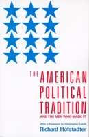 The American Political Tradition and the Men Who Made It 0679723153 Book Cover