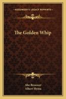 The Golden Whip; B0006ARP7K Book Cover