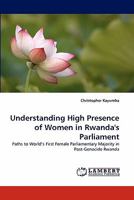 Understanding High Presence of Women in Rwanda's Parliament: Paths to World's First Female Parliamentary Majority in Post-Genocide Rwanda 384335927X Book Cover