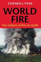World Fire: The Culture of Fire on Earth (Pyne, Stephen J., Cycle of Fire.) 0295975938 Book Cover