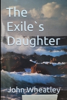 The Exile`s Daughter 1480016349 Book Cover