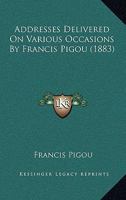 Addresses Delivered On Various Occasions By Francis Pigou 1436760607 Book Cover