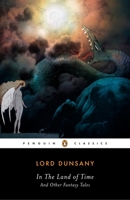 In the Land of Time: And Other Fantasy Tales (Penguin Classics) 014243776X Book Cover