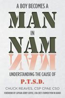 A Boy Becomes a Man in Nam: Understanding the Cause of P.T.S.D. 1490326456 Book Cover