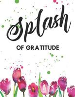 Splash of Gratitude: A Guided Writing Prompt Notebook & Coloring Book Tulip 1791621422 Book Cover
