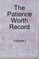 The Patience Worth Record: Volume I 1435712374 Book Cover