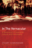 In The Vernacular: A Generation of Australian Culture and Controversy 0702236705 Book Cover