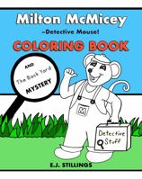 Milton McMicey -Detective Mouse! COLORING BOOK and The Back Yard Mystery Story 0998525693 Book Cover
