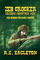 Zeb Crocker - Arizona Mountain Man - The Search For Emily Carter B0DRZ8F4N6 Book Cover