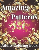 Amazing Patterns Adults Coloring Book: 50 Large and Simple Stress Relieving Shapes and Designs to Color for Adults Relaxation B09TDPTKJJ Book Cover