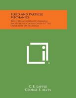 Fluid and Particle Mechanics 1258714523 Book Cover