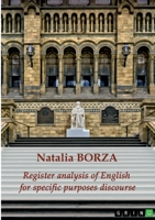 Register analysis of English for specific purposes discourse: An in-depth exploratory and descriptive theory- and corpus-based study of the case of biology texts in secondary education in Hungary 3346700151 Book Cover