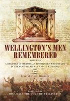 Wellington's Men Remembered: A Register of Memorials to Soldiers Who Fought in the Peninsular War and at Waterloo - Vol I: A to L 1399075160 Book Cover