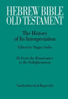 Hebrew Bible/Old Testament: The History of Its Interpretation, V.2: From the Renaissance to the Enlightenment 3525539827 Book Cover