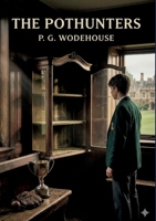 The Pothunters: by P. G. Wodehouse B0GZD1H188 Book Cover