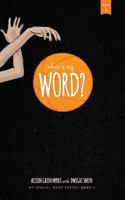 What's My Word?: My Special Word Series: Book One 0692865187 Book Cover