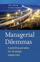 Managerial Dilemmas: Exploiting Paradox for Strategic Leadership 1405160276 Book Cover