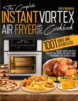 Instant Vortex Air Fryer Oven Cookbook 1001: Quick and Effortless Instant Vortex Air Fryer Recipes that Anyone Can Cook at Home 1803213736 Book Cover