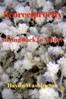 Ecoreciprocity: Giving Back to Nature 1008912875 Book Cover