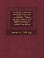 Notices Et Extraits Des Manuscrits Concernant L'Histoire Ou La Litt Rature de La France Qui Sont Conserv S Dans Les Biblioth Ques Ou Archives de Su de, Danemark Et Norv GE 1249464382 Book Cover