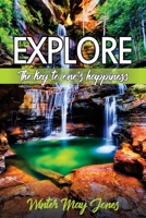 Explore: The Key to One's Happiness 1922597295 Book Cover