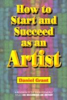 How to Start and Succeed As an Artist 1880559838 Book Cover