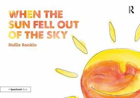 When the Sun Fell Out of the Sky: A Short Tale of Bereavement and Loss 1138360449 Book Cover